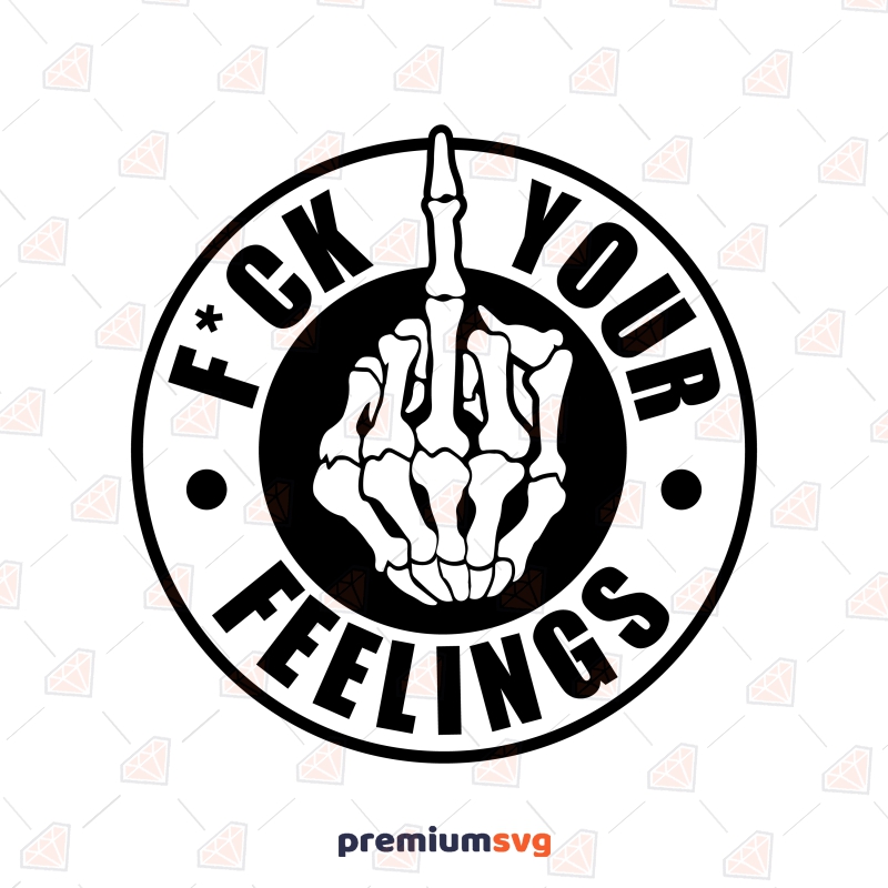 Fck Your Feelings With Middle Finger SVG PremiumSVG
