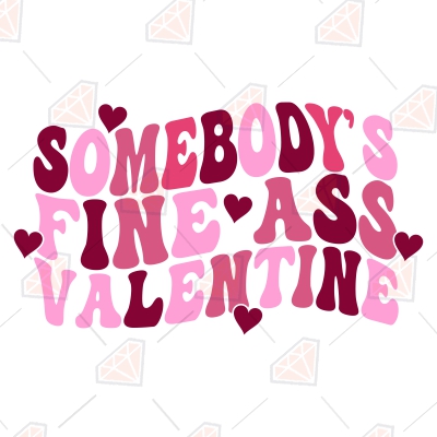 Somebody Fine Ass Valentine Svg Funny Saying Svg Premiumsvg