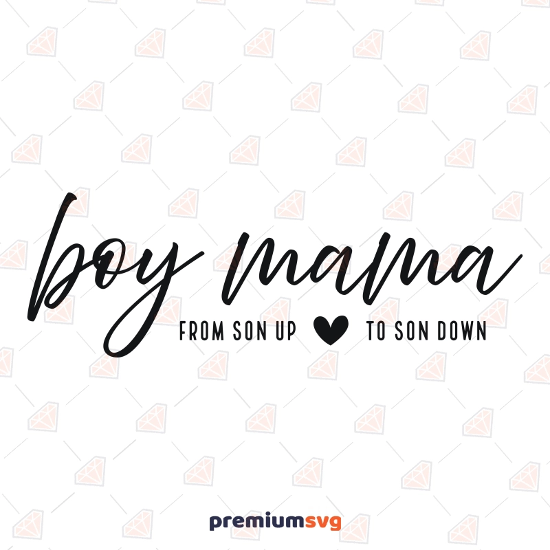 Boy Mama SVG with From Son Up to Son Down Mom SVG Svg