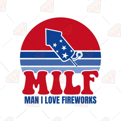 Milf Man I Love Fireworks Svg Funny Th Of July Svg Premiumsvg