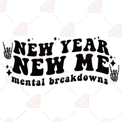 New Year New Me Svg Mental Breakdown Svg Premiumsvg