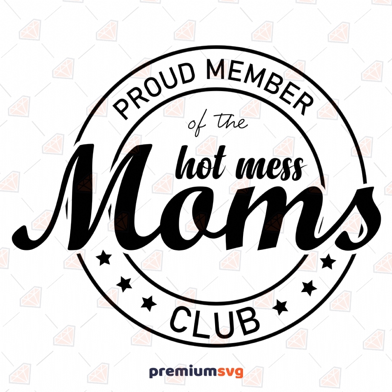 Proud Member of the Hot Mess Moms Club SVG Cut File | PremiumSVG