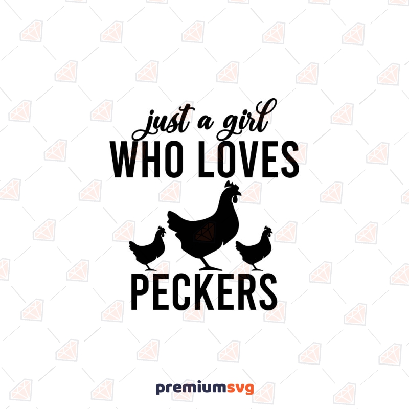 Just A Girl Who Loves Peckers Svg Cut File Premiumsvg