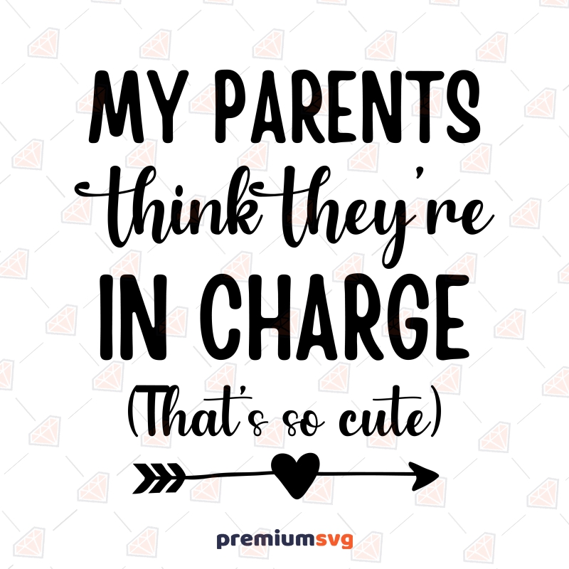 My Parents Think They\'re In Charge SVG, That\'s So Cute SVG ...