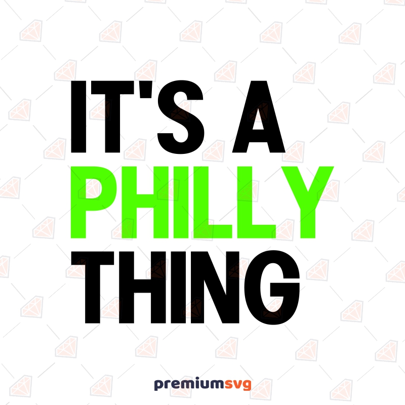Its A Philly Thing SVG, Philly Thing SVG, Philadelphia