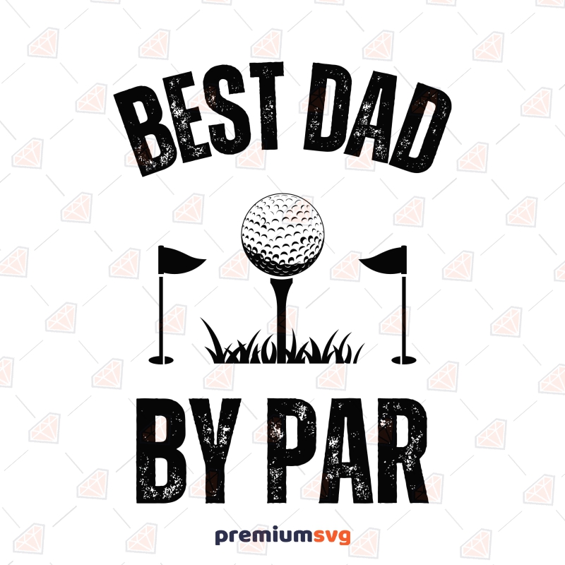 Best Dad By Par SVG, Golf Dad SVG | PremiumSVG