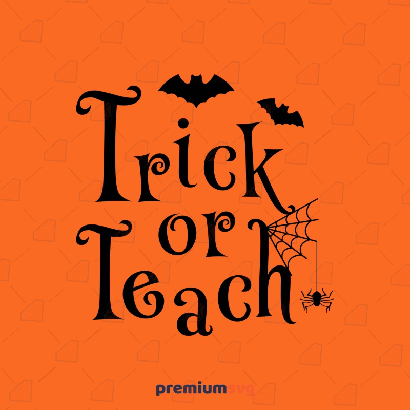 Trick or Teach SVG, Halloween Teacher SVG | PremiumSVG