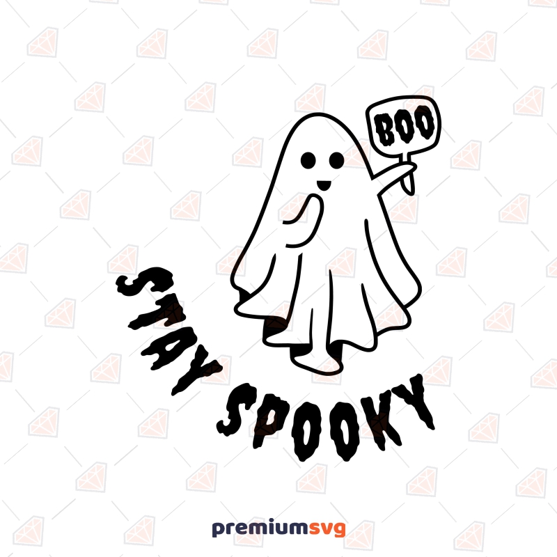 Boo Ghost Svg Stay Spooky Svg Cut File Premiumsvg 2221