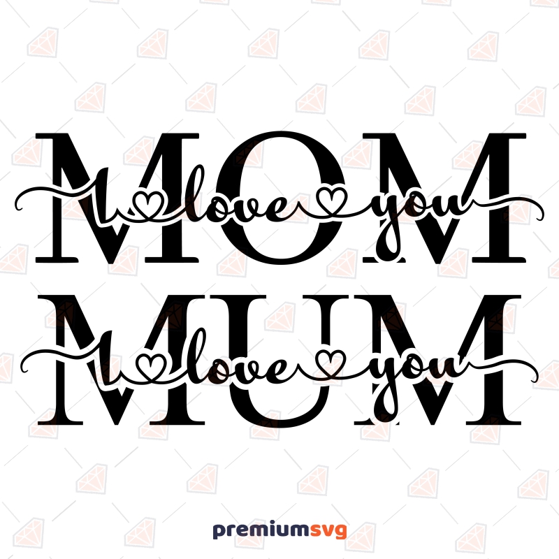 I Love You MOM SVG Cut File | PremiumSVG