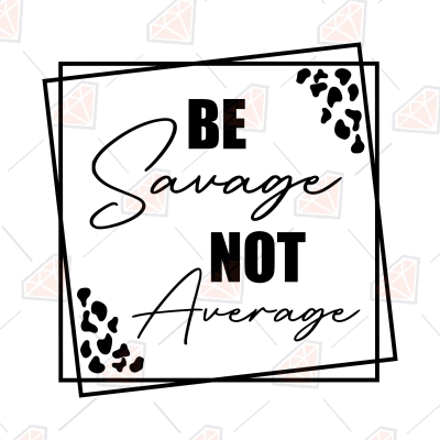 Be Savage Not Average SVG, Funny Quotes SVG Cut File | PremiumSVG