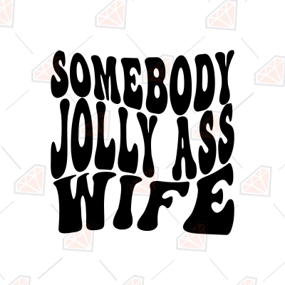 Somebody Jolly Ass Wife SVG Fine Ass Wavy Trend SVG Vector Files PremiumSVG