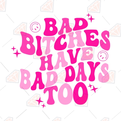 Bad Bitches Have Bad Days Too Wavy SVG, Bad Bitches Clipart SVG ...