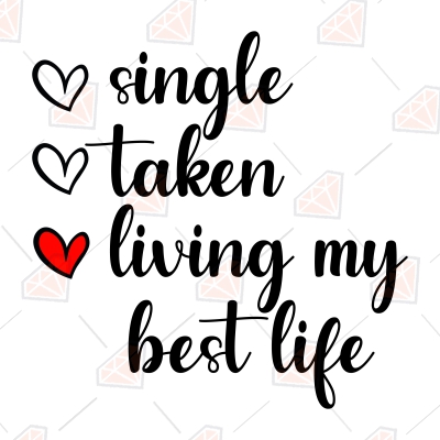 Single Taken Living My Best Life SVG, Anti Valentine's Day SVG | PremiumSVG