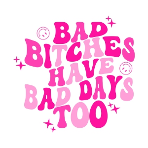 Bad Bitches Have Bad Days Too with Smiley Face SVG, Retro Funny Design ...