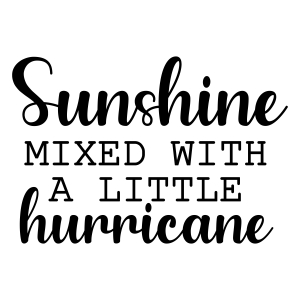 Sunshine Mixed With a Little Hurricane SVG for Cricut & Silhouette ...