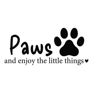 Paws And Enjoy The Little Things Svg 