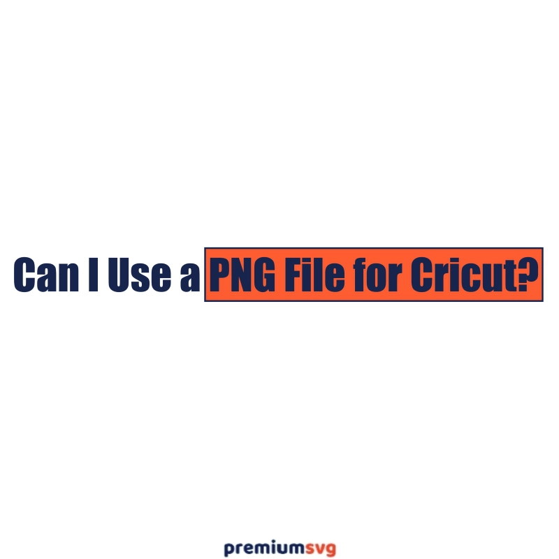 Can I Use a PNG File for Cricut? Your Guide to Cutting with Images