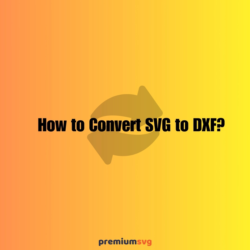 How to Convert SVG to DXF?