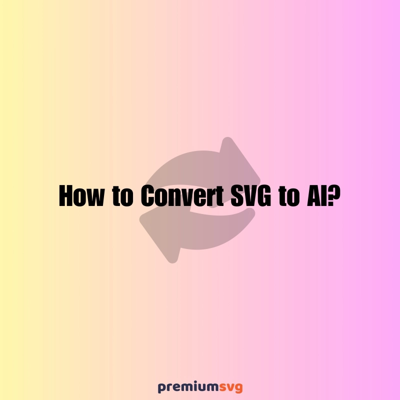 How to Convert SVG to AI? All Questions Answered!