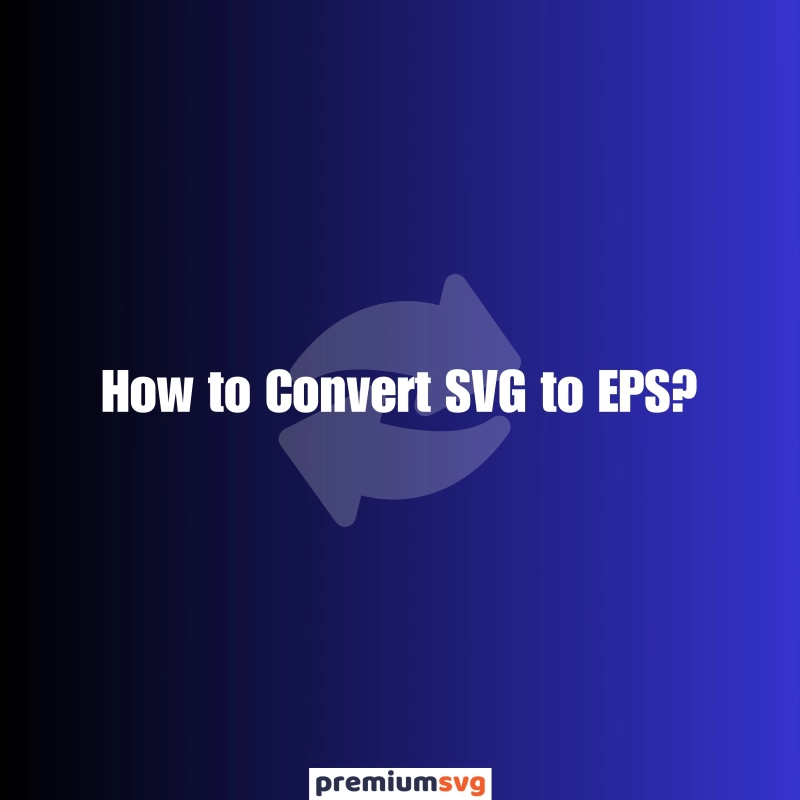 How to Convert SVG to EPS?