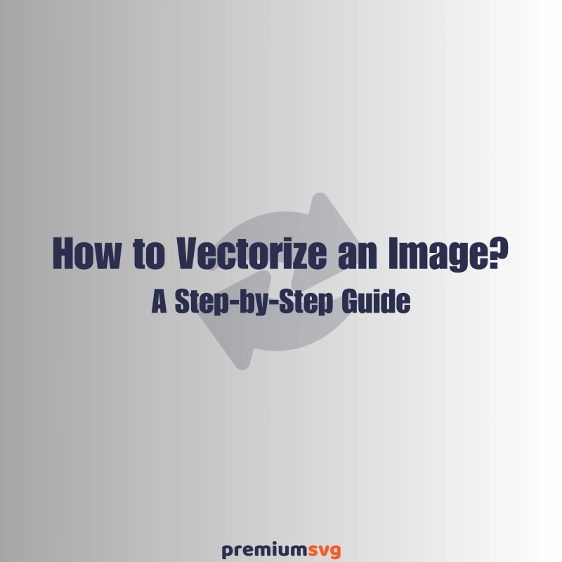 How to Vectorize an Image: A Step-by-Step Guide