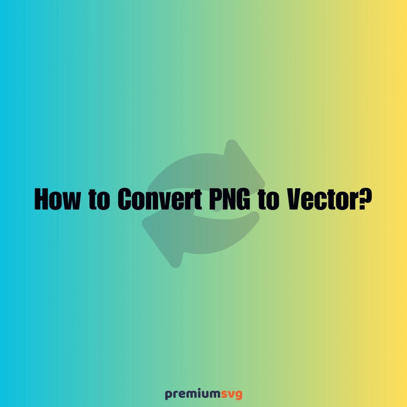 How to Convert PNG to Vector? Guide for PNG to Vector Illustration