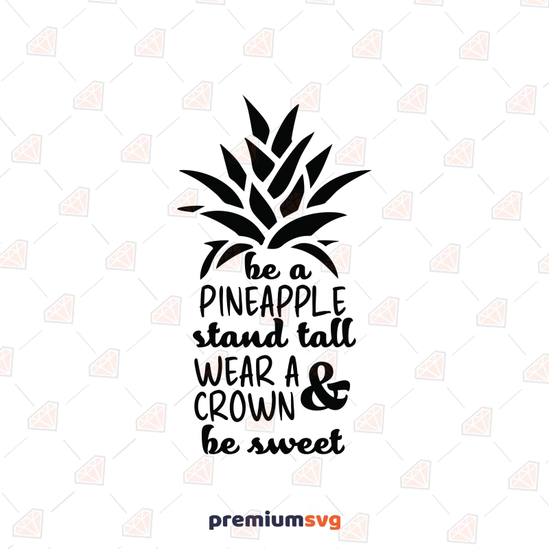 Be A Pineapple SVG, Pineapple Quote Stand Tall SVG Fruits and Vegetables SVG Svg