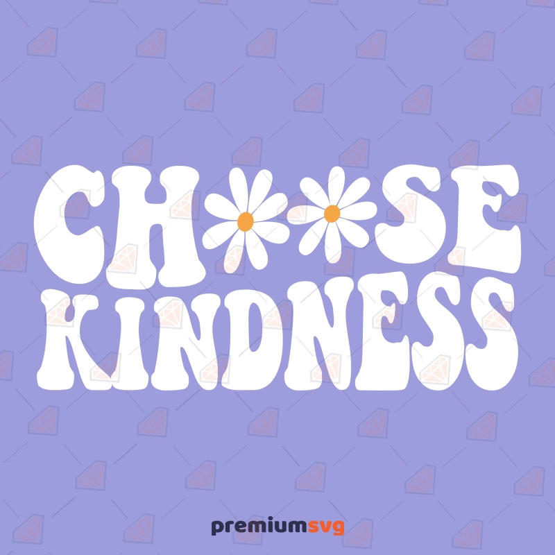 Choose Kindness SVG with Daisy Flowers, Trendy Wavy Kindness SVG T-shirt SVG Svg