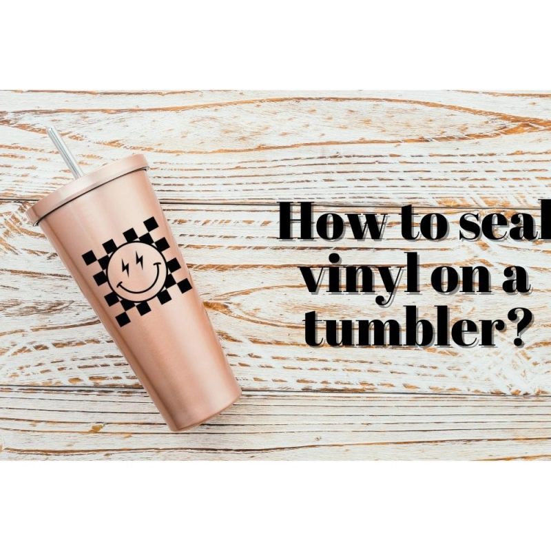 How To Seal Vinyl on a Tumbler! 