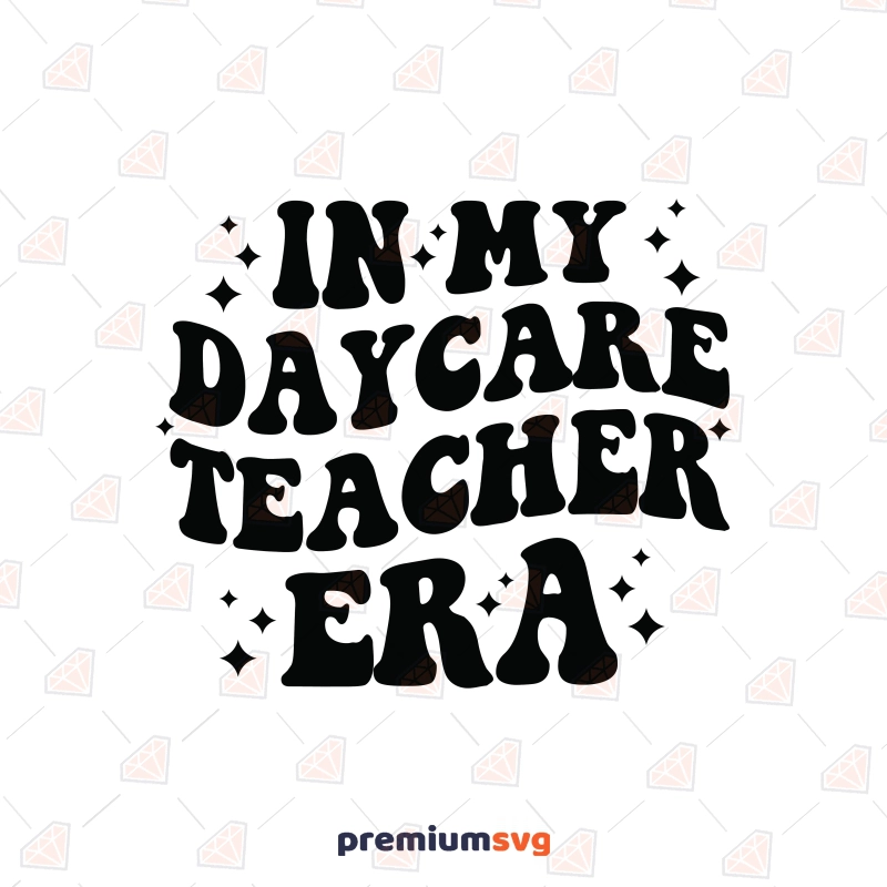 In My Daycare Teacher Era SVG, Daycare Era SVG T-shirt SVG Svg