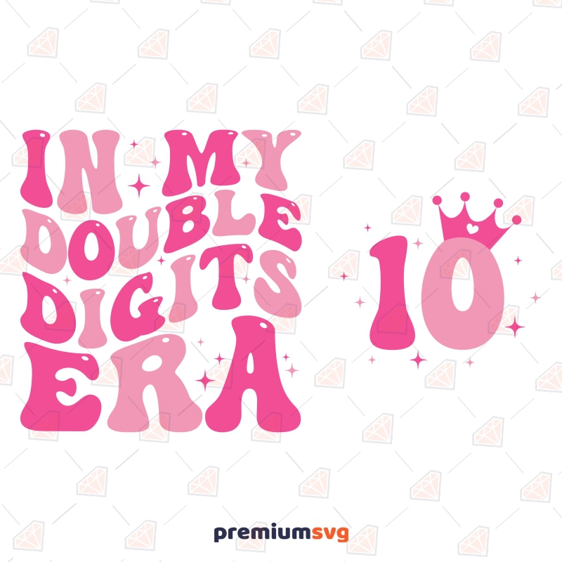 In My Double Digit Era SVG Birthday SVG Svg