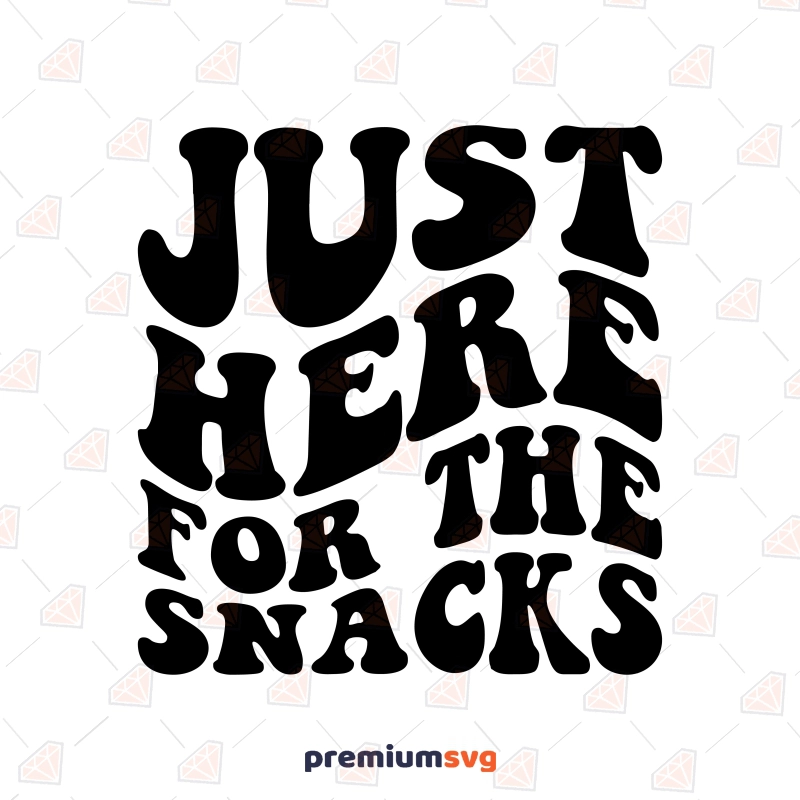 Just Here For The Snacks SVG for Cricut, Silhouette Snack Svg