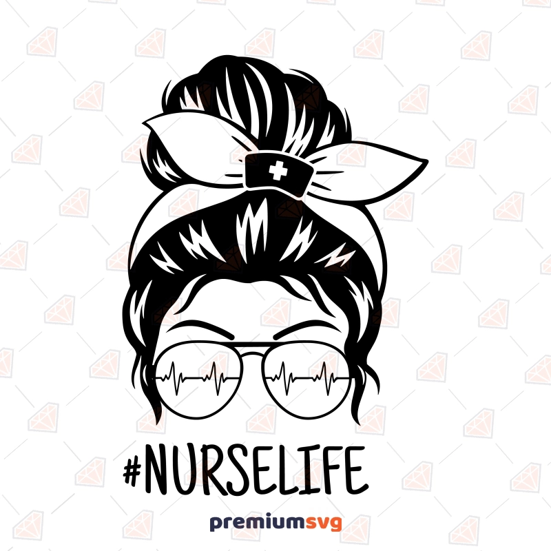 Nurse Life Messy Bun SVG, T-Shirt Digital Design | PremiumSVG