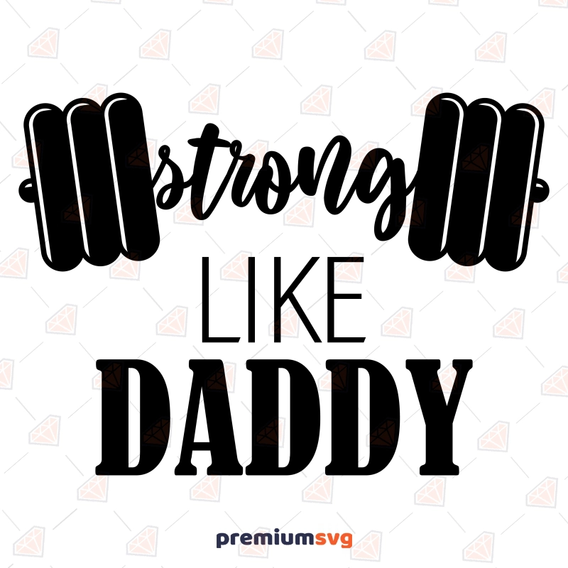 https://www.premiumsvg.com/wimg1/strong-like-daddy.webp