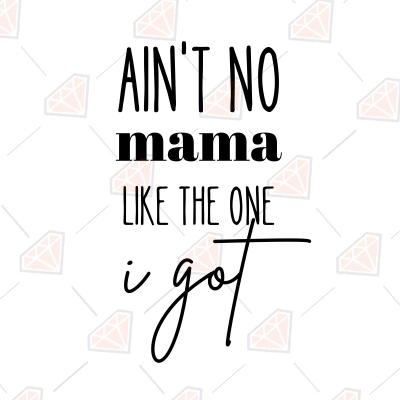 Ain't No Mama Like The One I Got SVG, Mom Life SVG Instant Download ...