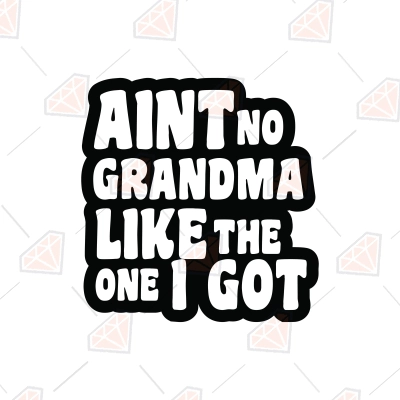 Ain't No Grandma Like The One I Got Svg 