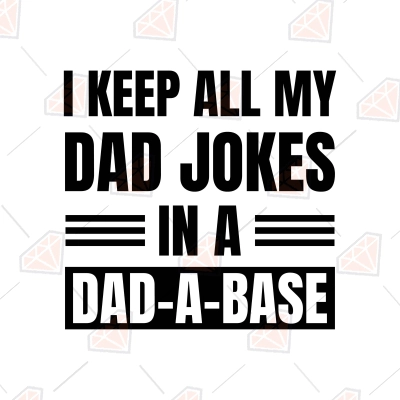 I Keep All My Dad Jokes in a Dad-A-Base ( Data Base)- 11 Ounce