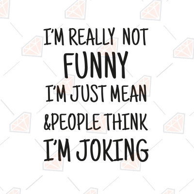 I'm Really Not Funny SVG, Joking SVG Vector | PremiumSVG