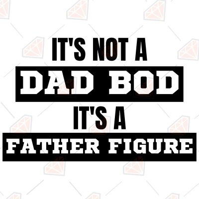 It's Not A Dad Bod It's A Father Figure SVG, Instant Download | PremiumSVG