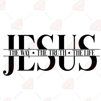 Jesus The Way The Truth The Life Svg 