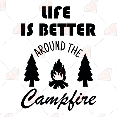 Life Is Better Around The Campfire SVG, Instant Download | PremiumSVG