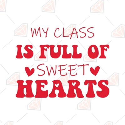 My Class Is Full Of Sweet Hearts SVG, Sweetheart SVG | PremiumSVG