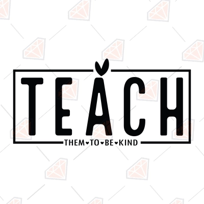 Teach Them To Be Kind SVG, Teacher Quotes SVG | PremiumSVG