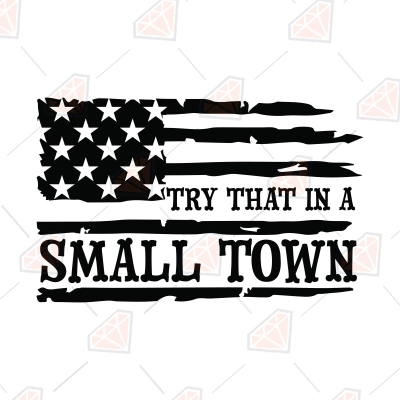 Try That In A Small Town SVG, Small Town SVG Shirt Design | PremiumSVG