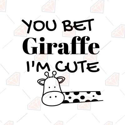 You Bet Giraffe I'm Cute SVG, Baby Bodysuit SVG Vector Instant Download ...