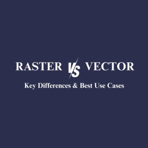 Raster vs. Vector: Key Differences and Best Uses Explained