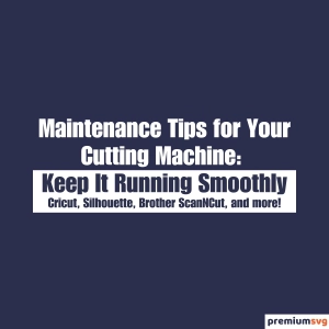 Maintenance Tips for Your Cutting Machine: Keep It Running Smoothly