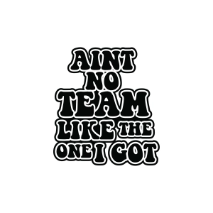 Ain't No Team Like The One I Got SVG T-shirt SVG