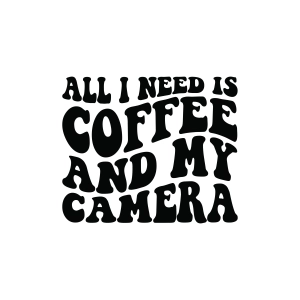 All I Need Is Coffee And My Camera SVG Coffee and Tea SVG