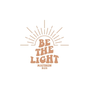 Be The Light SVG, Matthew 5:14 SVG Bible Verse SVG